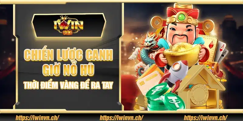 Chiến lược canh giờ nổ hũ – Thời điểm vàng để ra tay