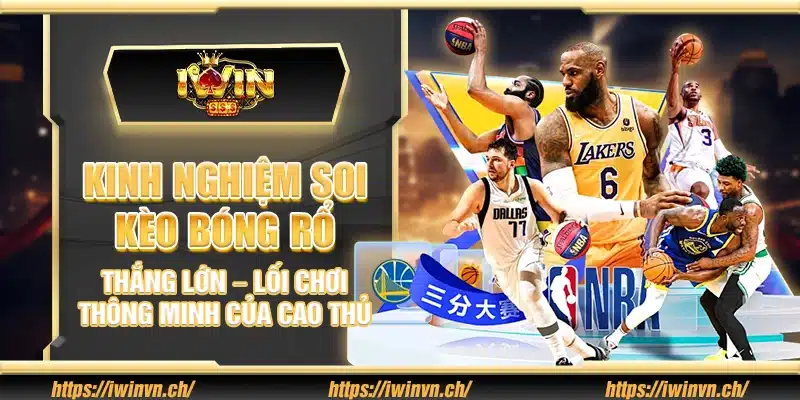 Kinh nghiệm soi kèo bóng rổ thắng lớn – Lối chơi thông minh của cao thủ