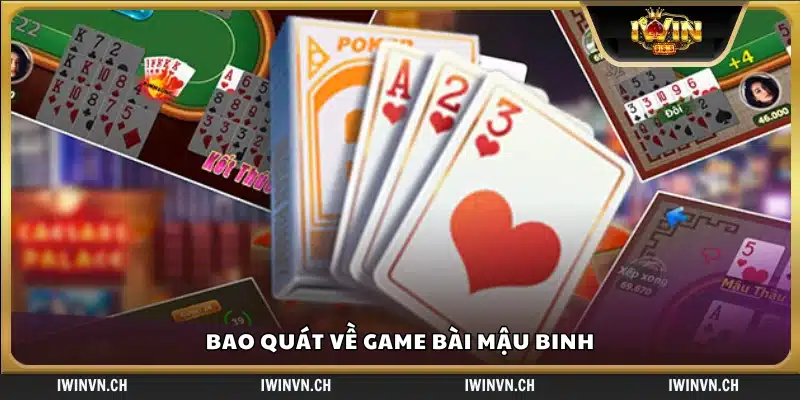 Tìm hiểu tổng quan về trò chơi bài Mậu Binh